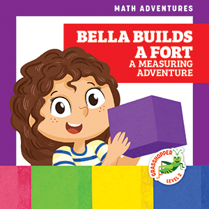 Cover Art for Bella Builds a Fort: A Measuring Adventure