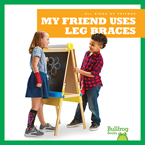 Cover Art for My Friend Uses Leg Braces