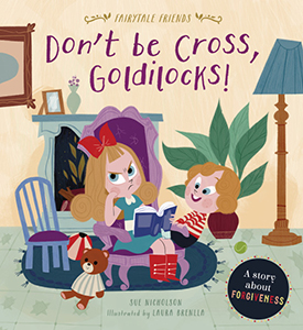 Cover Art for Don't Be Cross, Goldilocks!: A Story About Forgiveness