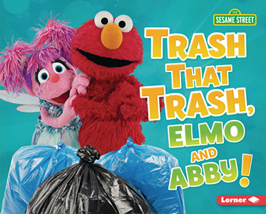 Cover Art for Trash That Trash, Elmo and Abby!