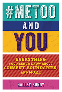 Cover Art for #MeToo and You: Everything You Need to Know about Consent, Boundaries, and More