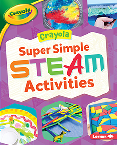 Cover Art for Crayola Super Simple STEAM Activities