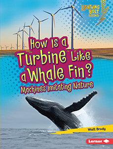 Cover Art for How Is a Turbine Like a Whale Fin?: Machines Imitating Nature