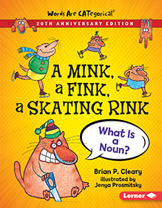 Cover Art for A Mink, a Fink, a Skating Rink, 20th Anniversary Edition: What Is a Noun?