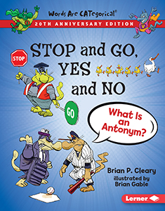 Cover Art for Stop and Go, Yes and No, 20th Anniversary Edition: What Is an Antonym?