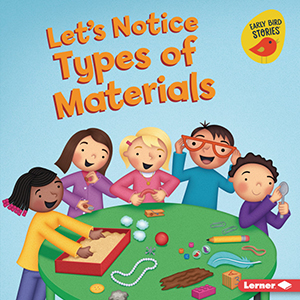 Cover Art for Let's Notice Types of Materials