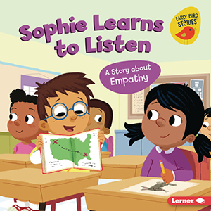 Cover Art for Sophie Learns to Listen: A Story about Empathy