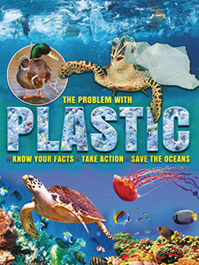 Cover Art for The Problem with Plastic: Know Your Facts, Take Action, Save the Oceans