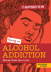 Cover Art for Having an Alcohol Addiction: Stories from Survivors