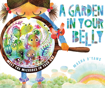 Cover Art for A Garden in Your Belly: Meet the Microbes in Your Gut