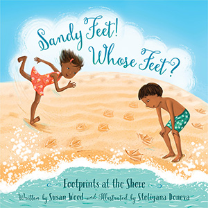 Cover Art for Sandy Feet! Whose Feet?: Footprints at the Shore