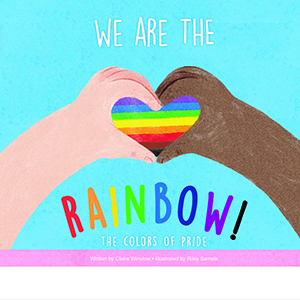 Cover Art for We Are the Rainbow!: The Colors of Pride